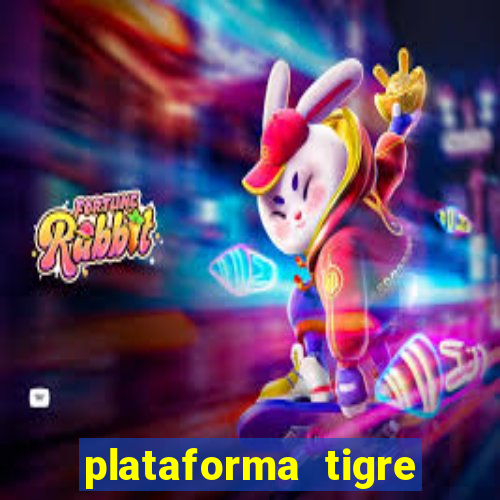 plataforma tigre pagando no cadastro